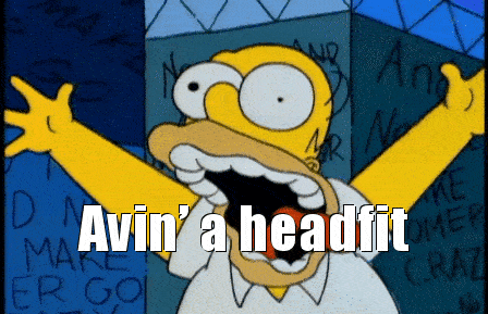 Avin’ a headfit